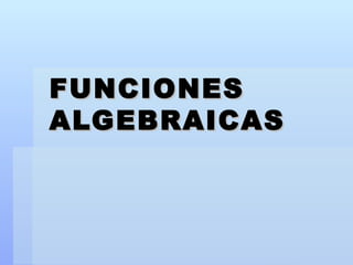 FUNCIONES ALGEBRAICAS 