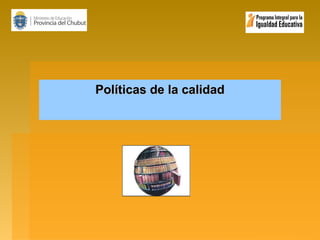 Políticas de la calidad

 