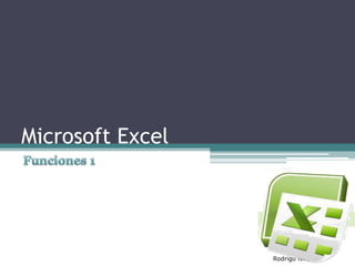 Rodrigo Niculcar
Microsoft Excel
 
