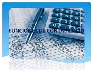 FUNCIONES DE CONTABILIDAD
 