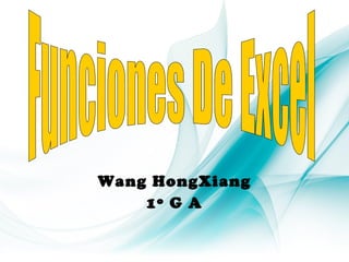 Wang HongXiang 1º G A Funciones De Excel 
