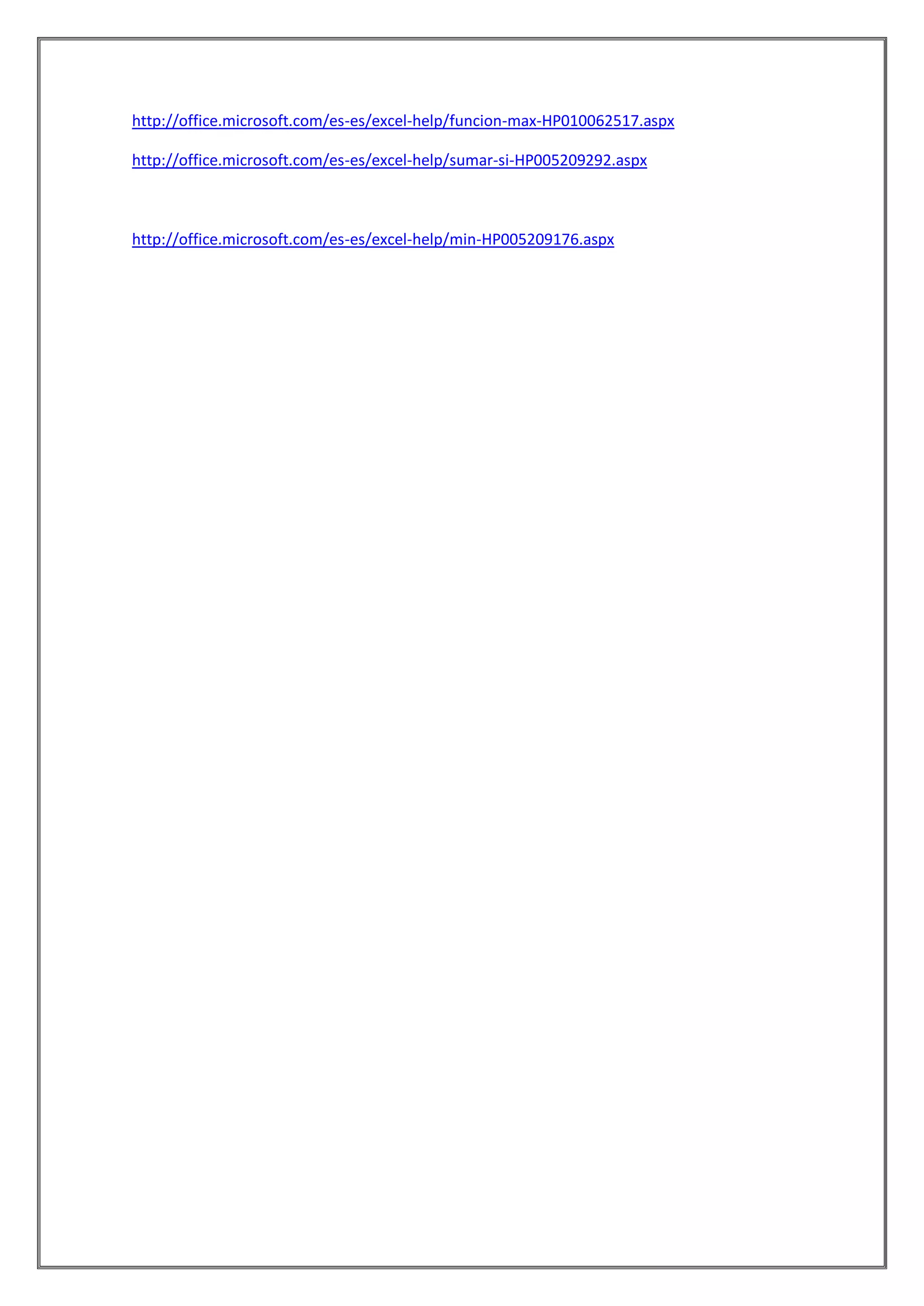 http://office.microsoft.com/es-es/excel-help/funcion-max-HP010062517.aspx
http://office.microsoft.com/es-es/excel-help/sumar-si-HP005209292.aspx

http://office.microsoft.com/es-es/excel-help/min-HP005209176.aspx

 