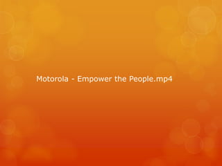 Motorola - Empower the People.mp4
 