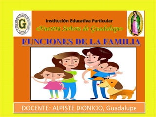 DOCENTE: ALPISTE DIONICIO, Guadalupe
 
