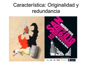 Característica: Originalidad y 
redundancia 
 