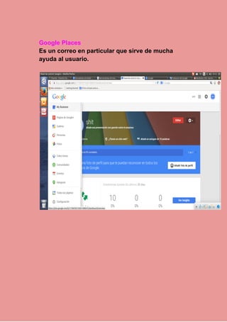 Google Places 
Es un correo en particular que sirve de mucha 
ayuda al usuario. 
 
 
 
 
 