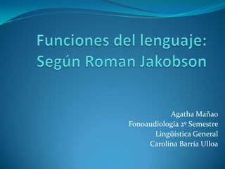 Agatha Mañao
Fonoaudiología 2º Semestre
Lingüística General
Carolina Barría Ulloa
 