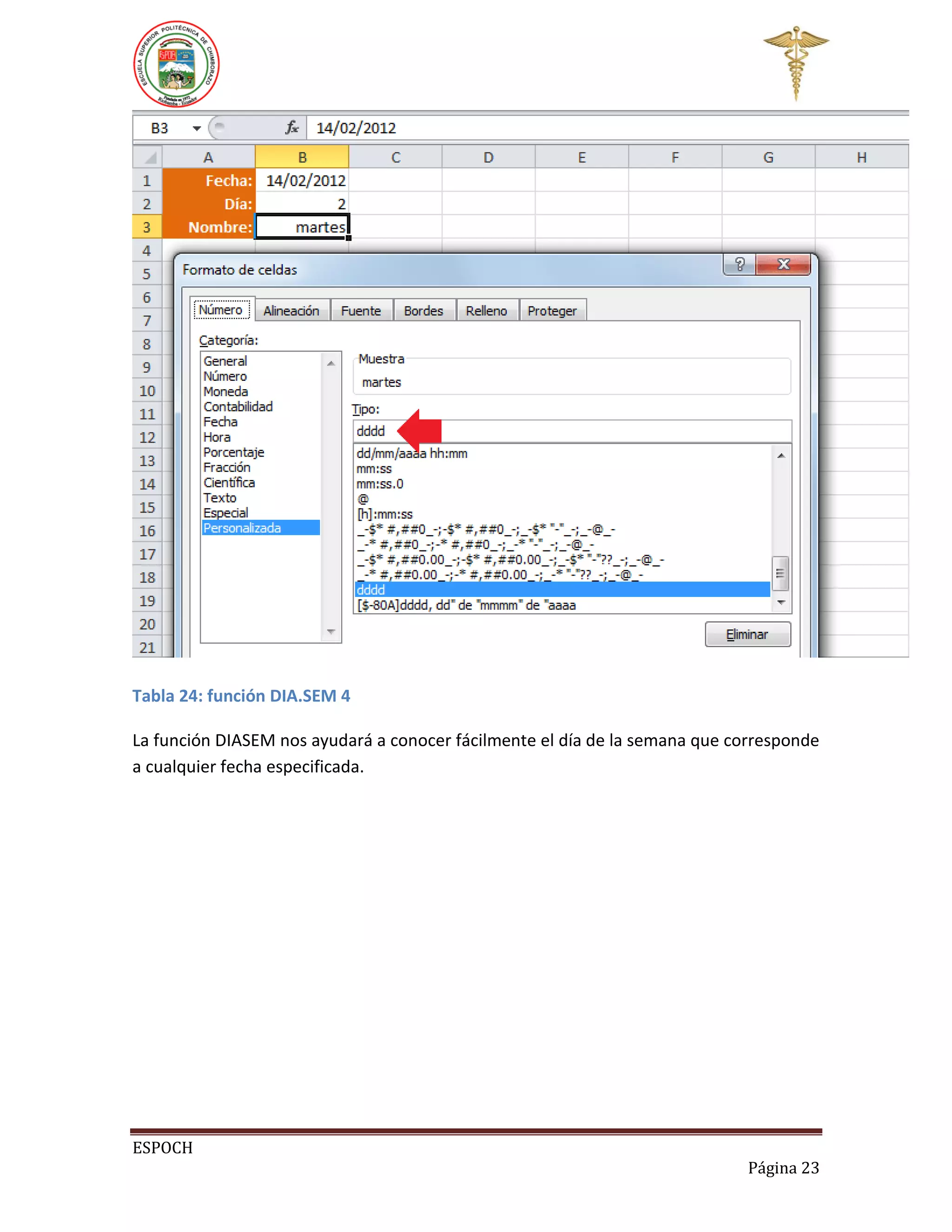 Tabla 24: función DIA.SEM 4
La función DIASEM nos ayudará a conocer fácilmente el día de la semana que corresponde
a cualquier fecha especificada.

ESPOCH
Página 23

 