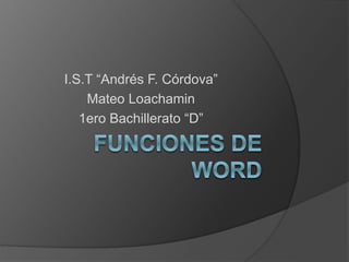 I.S.T “Andrés F. Córdova”
Mateo Loachamin
1ero Bachillerato “D”
 