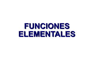 FUNCIONES ELEMENTALES 