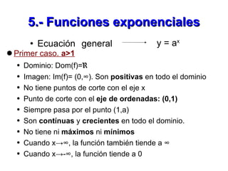 5.- Funciones exponenciales <ul><li>Ecuación general  </li></ul>y = a x <ul><li>Primer caso.  a>1 </li></ul><ul><ul><li>Do...
