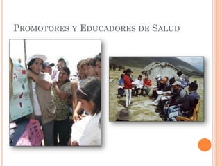 PROMOTORES Y EDUCADORES DE SALUD
 