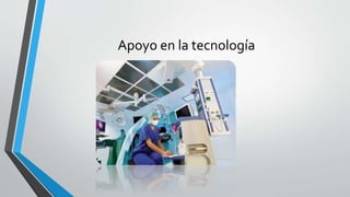 Apoyo en la tecnología
 