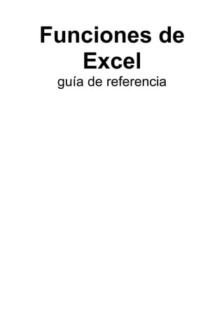Funciones de
Excel
guía de referencia
 