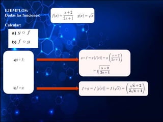EJEMPLOS:
Dadas las funciones:
Calcular:
 