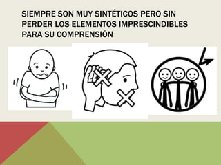 SIEMPRE SON MUY SINTÉTICOS PERO SIN
PERDER LOS ELEMENTOS IMPRESCINDIBLES
PARA SU COMPRENSIÓN
 