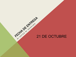 21 DE OCTUBRE
 