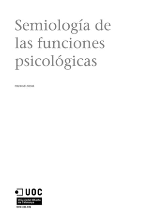 Semiología de
las funciones
psicológicas
P08/80521/02588
 