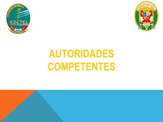 AUTORIDADES 
COMPETENTES 
 