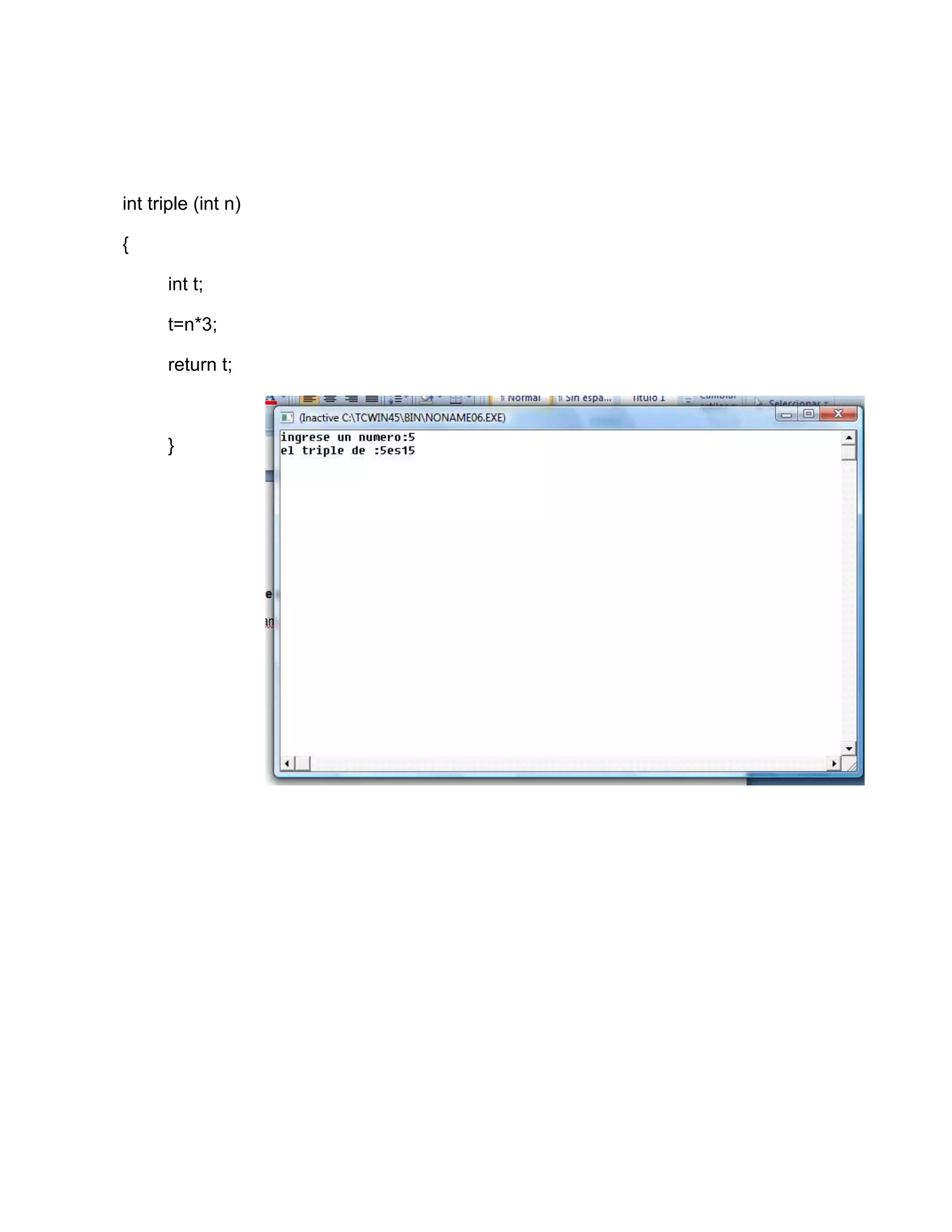 int triple (int n)
{
int t;
t=n*3;
return t;
}
 