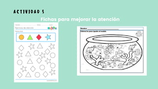 Fichas para mejorar la atención
A C T I V I D A D 5
 