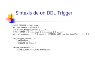 Sintaxis de un DDL Trigger
 