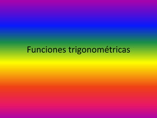 Funciones trigonométricas
 