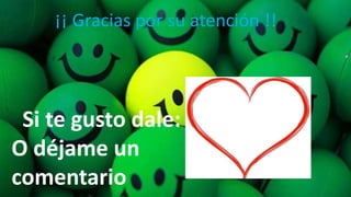 ¡¡ Gracias por su atención !!
Si te gusto dale:
O déjame un
comentario
 