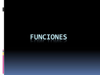 FUNCIONES 
 