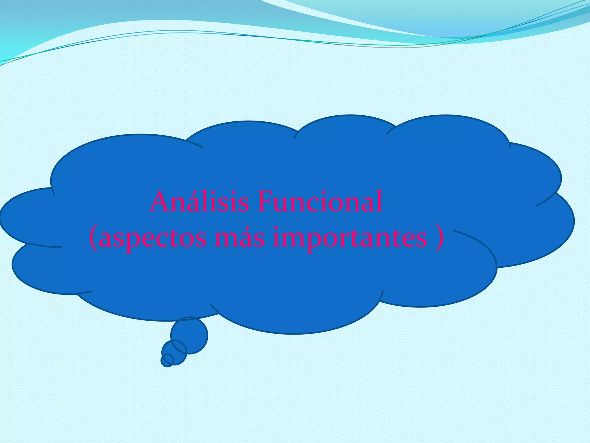 Análisis Funcional
Análisis funcional
(aspectos más importantes )
(aspectos importantes)