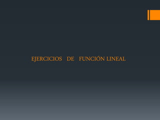 EJERCICIOS DE FUNCIÓN LINEAL
 