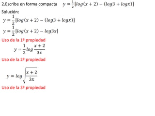 2.Escribe en forma compacta
Solución:
Uso de la 1ª propiedad
Uso de la 2ª propiedad
Uso de la 3ª propiedad
 