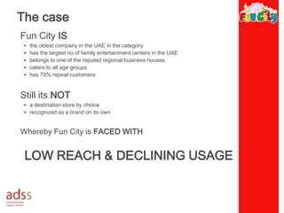The caseFun City ISthe oldest company in the UAE in the category