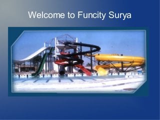 Welcome to Funcity Surya
 