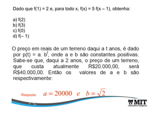 Dado que f(1) = 2 e, para todo x, f(x) = 5 f(x – 1), obtenha:
a) f(2)
b) f(3)
c) f(0)
d) f(– 1)
Resposta: 220000 == bea
 