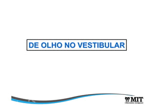 DE OLHO NO VESTIBULARDE OLHO NO VESTIBULAR
 
