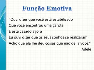 “Ouvi dizer que você está estabilizado
Que você encontrou uma garota
E está casado agora
Eu ouvi dizer que os seus sonhos se realizaram
Acho que ela lhe deu coisas que não dei a você.”
Adele
 