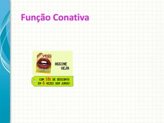 Função Conativa
 