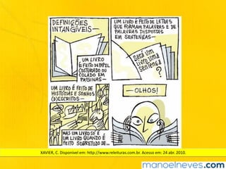 XAVIER,	C.	Disponível	em:	http://www.releituras.com.br.	Acesso	em:	24	abr.	2010.
 