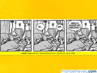 Laerte.	Disponível	em:	<www.laerte.com.br>.	Acesso	em:	14	jul.	2008.
 