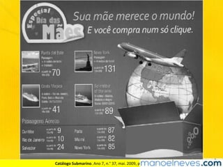 Catálogo	Submarino.	Ano	7,	n.°	37,	mai.	2009,	p.	75	(adaptado).	
 
