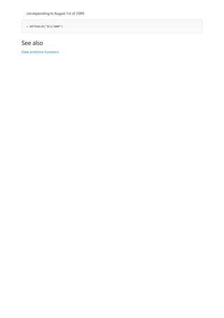 = DATEVALUE("8/1/2009")
See also
corresponding to August 1st of 2009.
Date and time functions
 