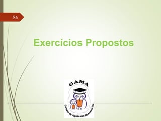 Exercícios Propostos
96
 