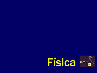 Física
 