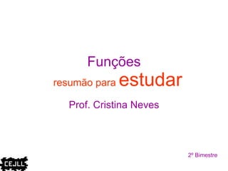 Funções Prof. Cristina Neves 2º Bimestre resumão para  estudar 