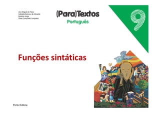 Porto Editora
Funções sintáticas
 
