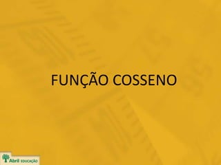 FUNÇÃO COSSENO
 
