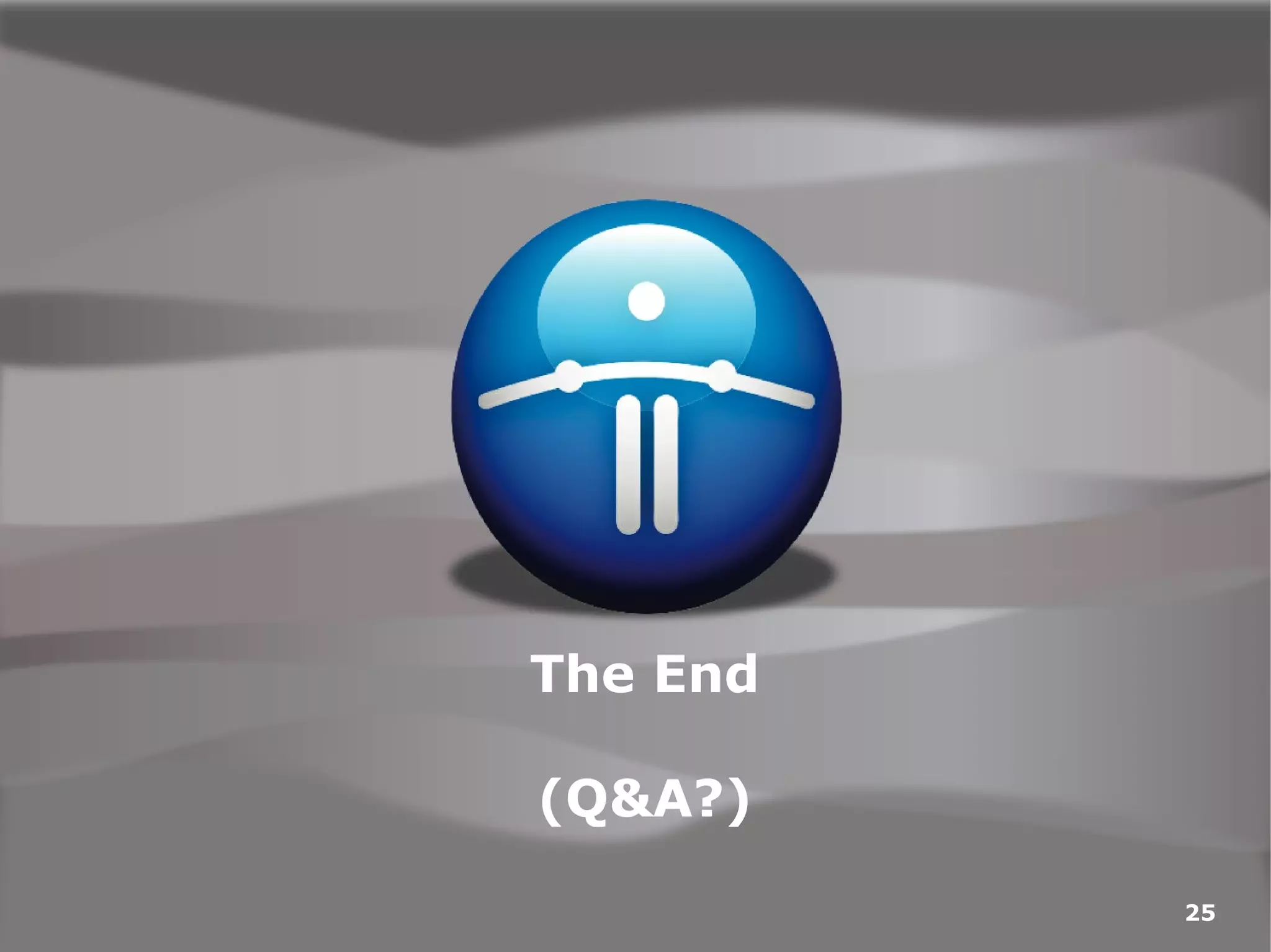 The End (Q&A?) 