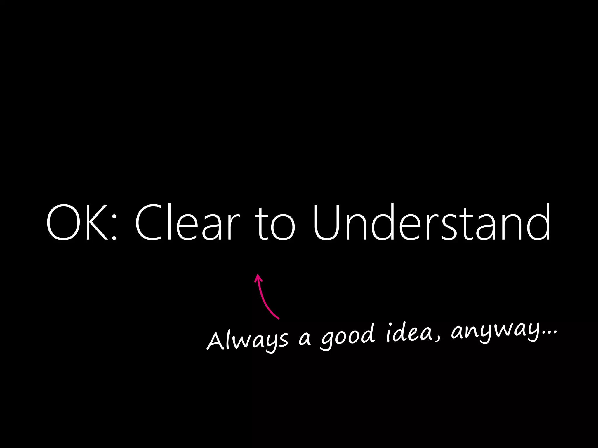 OK: Clear to Understand
 