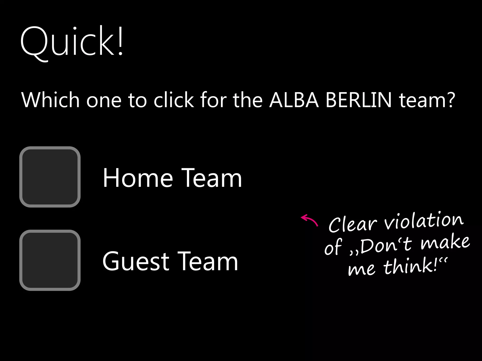Quick!
•Which one to click for the ALBA BERLIN team?
Home Team
Guest Team
 